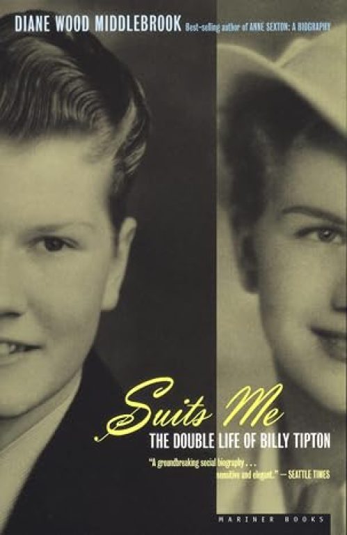 Suits Me: The Double Life of Billy Tipton – A Biography of Jazz Era Music That Reads Like a Detective Story