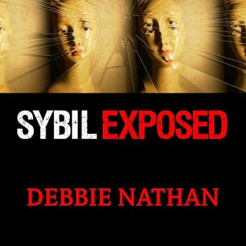 Sybil Exposed: The Extraordinary Story Behind the Famous Multiple Personality Case