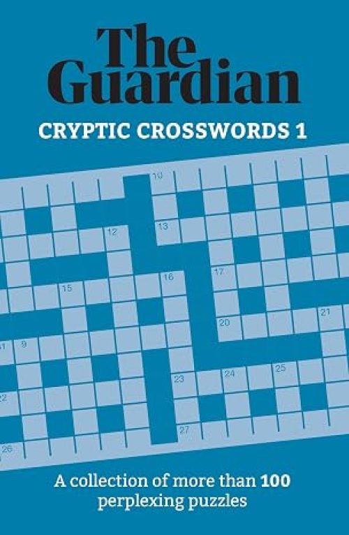 The Guardian Cryptic Crosswords 1: A collection of more than 100 perplexing puzzles (Guardian Puzzles, 1)