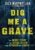 Dig Me a Grave: The Inside Story of the Serial Killer Who Seduced the South