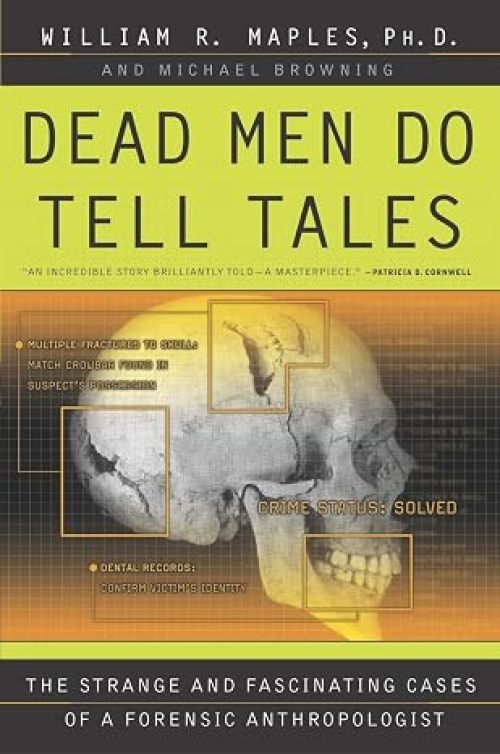Dead Men Do Tell Tales: The Strange and Fascinating Cases of a Forensic Anthropologist