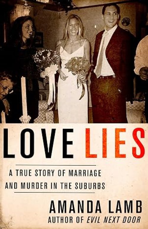 Love Lies: A True Story of Marriage and Murder in the Suburbs