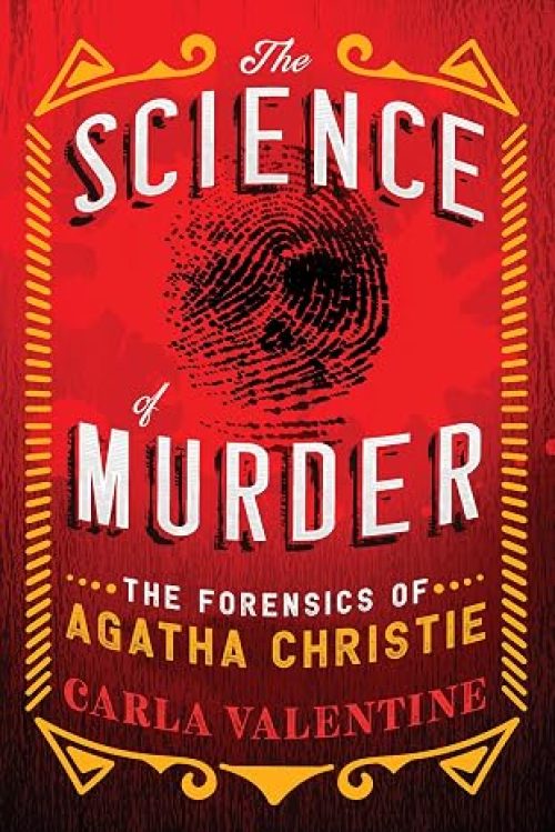 The Science of Murder: The Forensics of Agatha Christie (Fascinating True Crime Book)